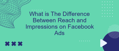 What is The Difference Between Reach and Impressions on Facebook Ads