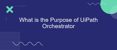 What is the Purpose of UiPath Orchestrator