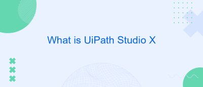 What is UiPath Studio X