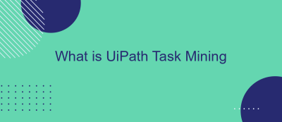 What is UiPath Task Mining