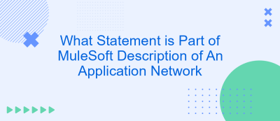 What Statement is Part of MuleSoft Description of An Application Network