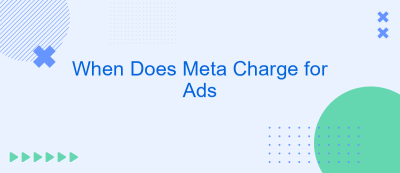 When Does Meta Charge for Ads