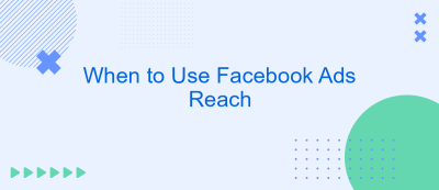 When to Use Facebook Ads Reach