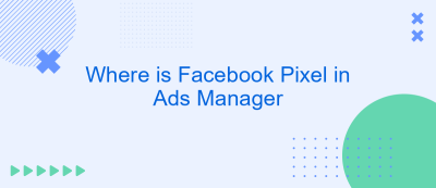 Where is Facebook Pixel in Ads Manager
