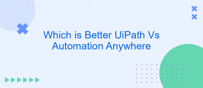 Which is Better UiPath Vs Automation Anywhere