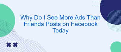 Why Do I See More Ads Than Friends Posts on Facebook Today