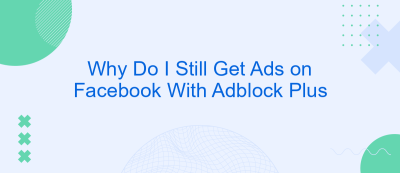 Why Do I Still Get Ads on Facebook With Adblock Plus