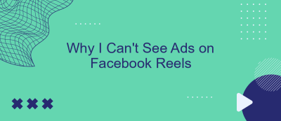 Why I Can't See Ads on Facebook Reels