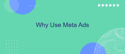 Why Use Meta Ads