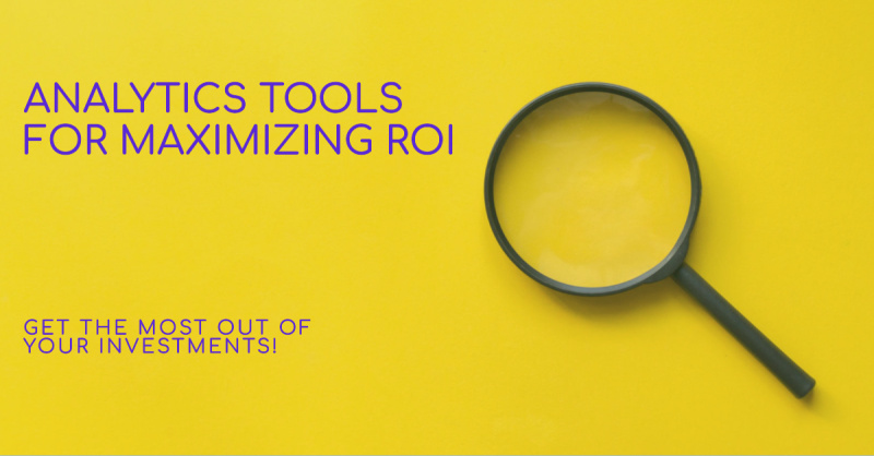 The Best Analytics Tools for Maximizing ROI
