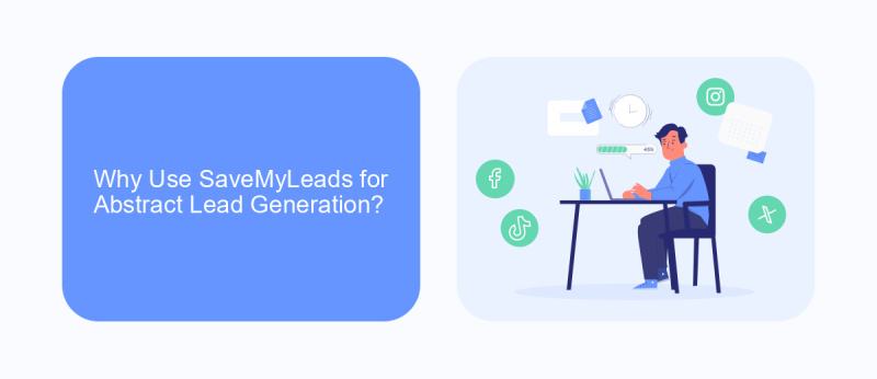 Why Use SaveMyLeads for Abstract Lead Generation?