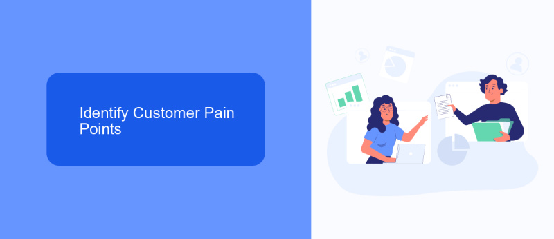 Identify Customer Pain Points