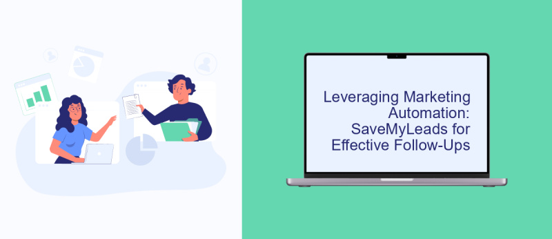 Leveraging Marketing Automation: SaveMyLeads for Effective Follow-Ups