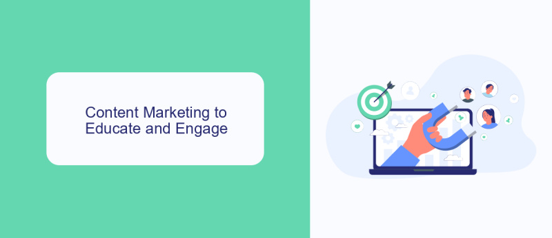 Content Marketing to Educate and Engage