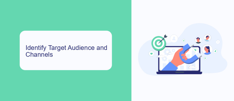 Identify Target Audience and Channels