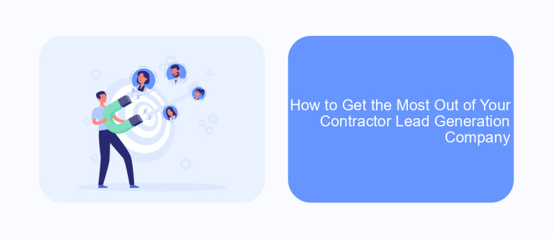 How to Get the Most Out of Your Contractor Lead Generation Company