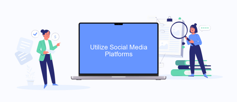 Utilize Social Media Platforms