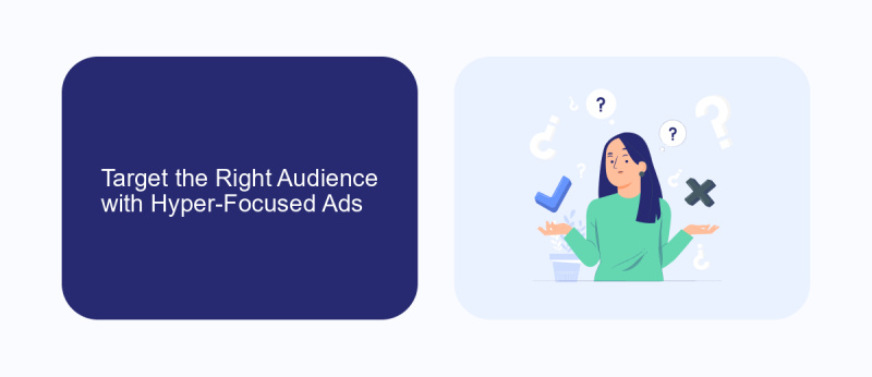 Target the Right Audience with Hyper-Focused Ads