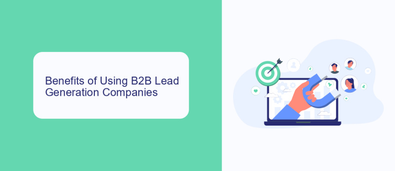 Benefits of Using B2B Lead Generation Companies