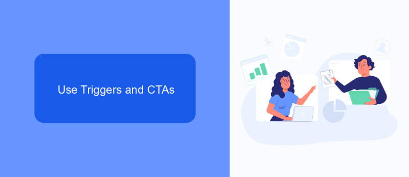 Use Triggers and CTAs