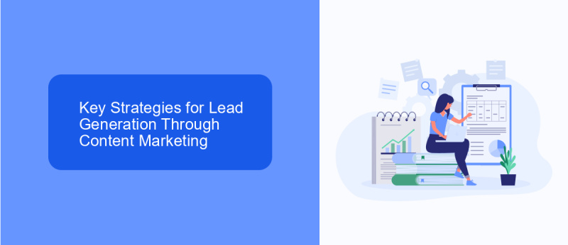 Key Strategies for Lead Generation Through Content Marketing