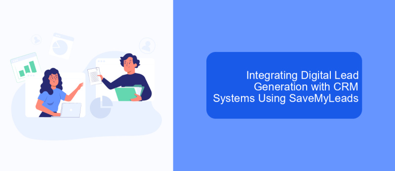 Integrating Digital Lead Generation with CRM Systems Using SaveMyLeads