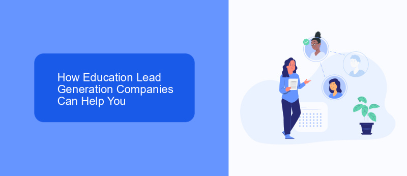 How Education Lead Generation Companies Can Help You