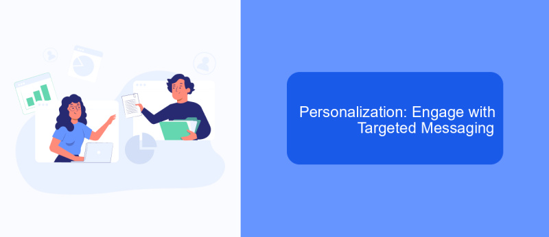 Personalization: Engage with Targeted Messaging