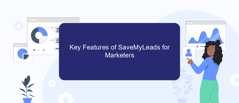Key Features of SaveMyLeads for Marketers