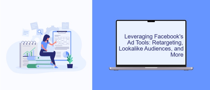 Leveraging Facebook's Ad Tools: Retargeting, Lookalike Audiences, and More