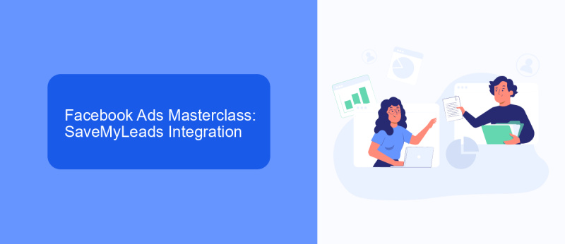 Facebook Ads Masterclass: SaveMyLeads Integration