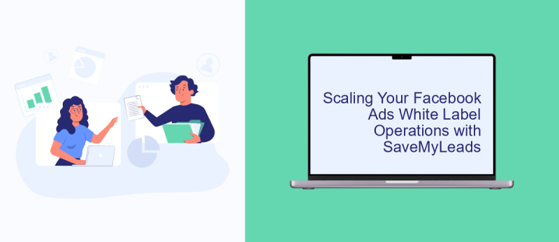 Scaling Your Facebook Ads White Label Operations with SaveMyLeads