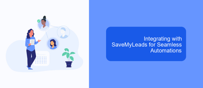 Integrating with SaveMyLeads for Seamless Automations