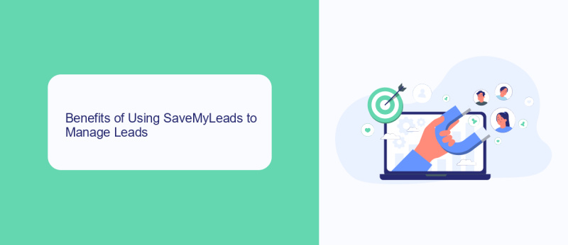 Benefits of Using SaveMyLeads to Manage Leads