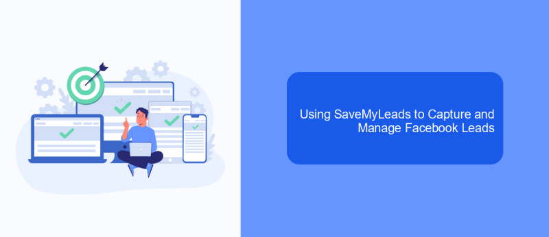 Using SaveMyLeads to Capture and Manage Facebook Leads