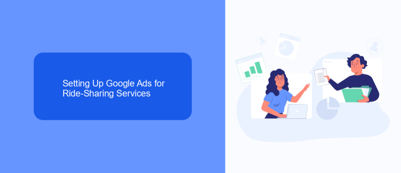 Setting Up Google Ads for Ride-Sharing Services
