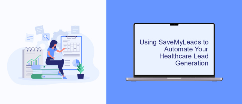 Using SaveMyLeads to Automate Your Healthcare Lead Generation