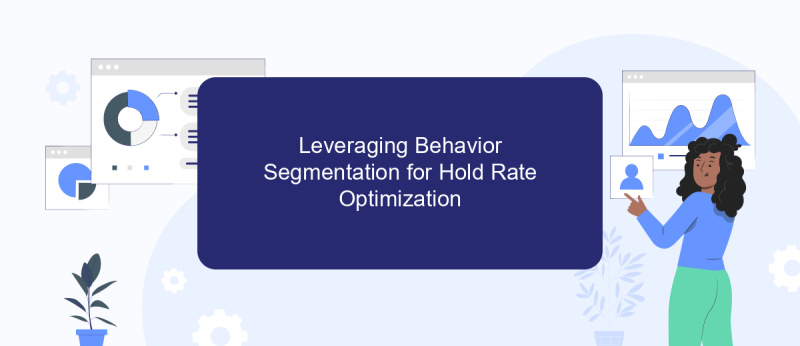 Leveraging Behavior Segmentation for Hold Rate Optimization