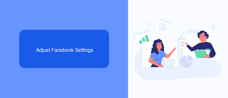 Adjust Facebook Settings