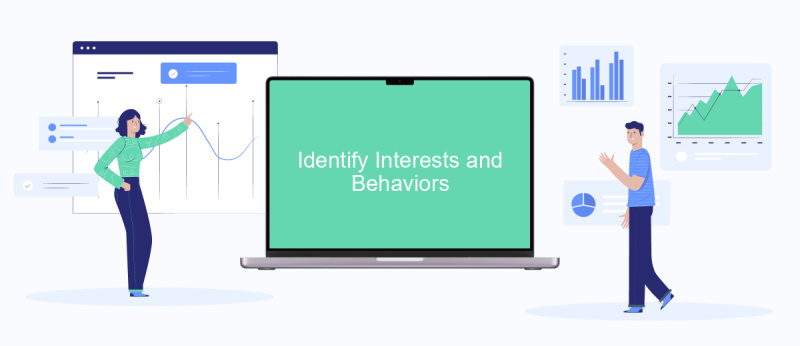 Identify Interests and Behaviors