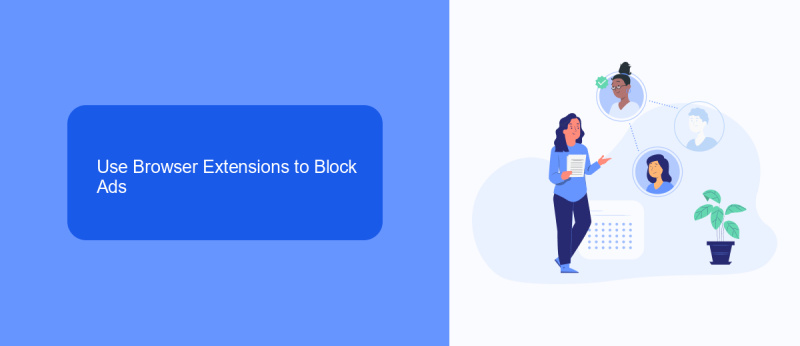 Use Browser Extensions to Block Ads