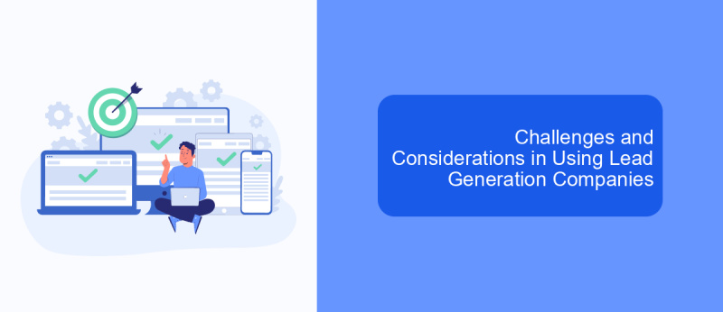 Challenges and Considerations in Using Lead Generation Companies