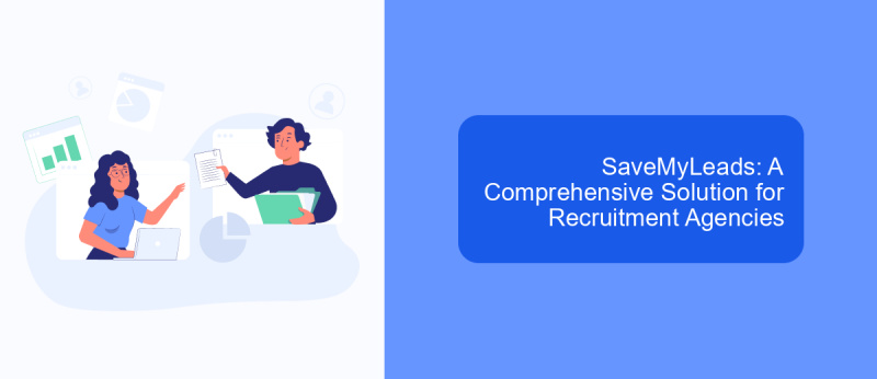 SaveMyLeads: A Comprehensive Solution for Recruitment Agencies