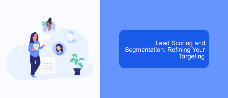 Lead Scoring and Segmentation: Refining Your Targeting