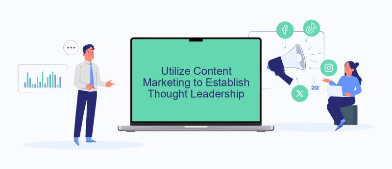 Utilize Content Marketing to Establish Thought Leadership