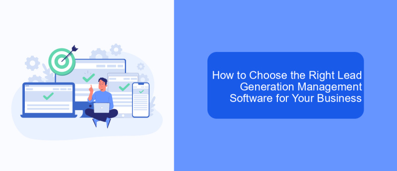 How to Choose the Right Lead Generation Management Software for Your Business