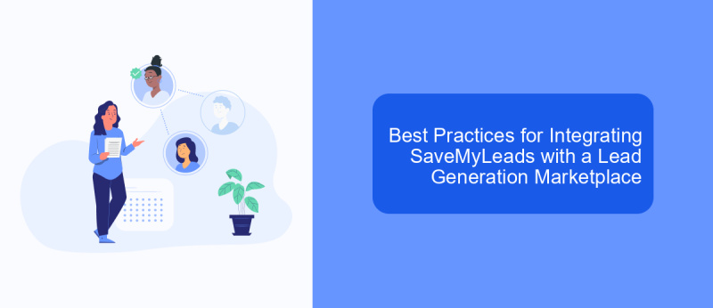 Best Practices for Integrating SaveMyLeads with a Lead Generation Marketplace
