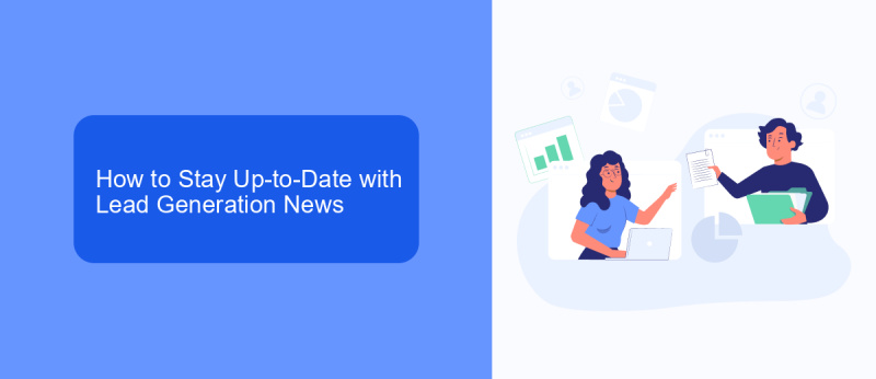 How to Stay Up-to-Date with Lead Generation News