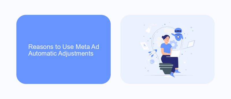 Reasons to Use Meta Ad Automatic Adjustments