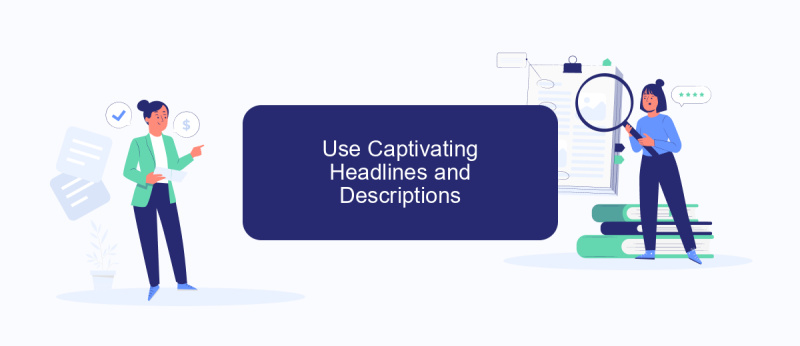 Use Captivating Headlines and Descriptions